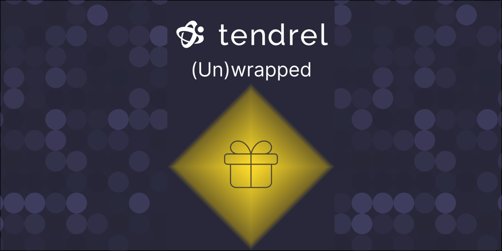 Tendrel (Un)wrapped | 2024